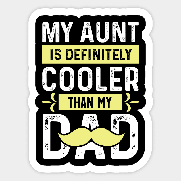My Aunt is Definitely Cooler Than My Dad Sticker by The WYLD Tribe